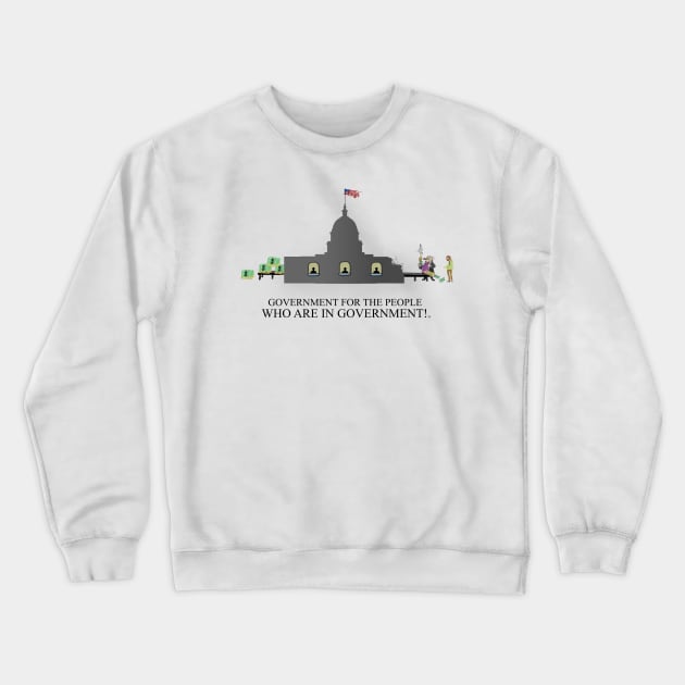 Government Curruption Crewneck Sweatshirt by LOL Tee Shirts